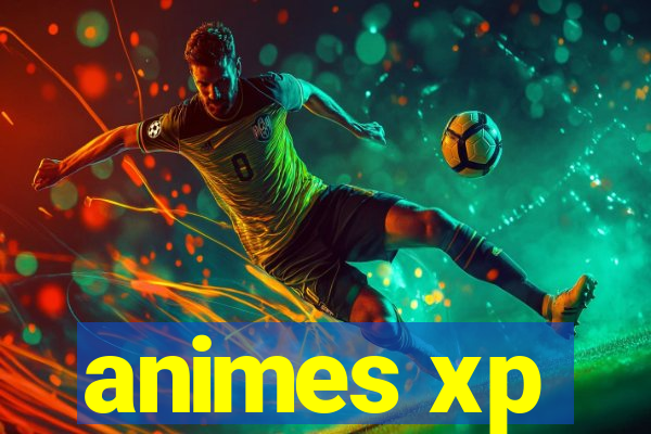 animes xp
